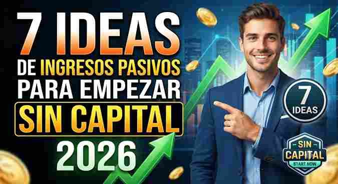 7 ideas de ingresos pasivos para empezar sin capital 2026 7 ideas de ingresos pasivos para empezar sin capital 2026